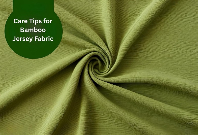 Care Tips for Bamboo Jersey Fabric
