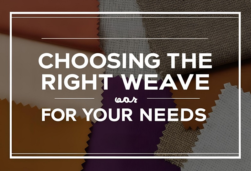 Choosing the Right Weave for Your Needs