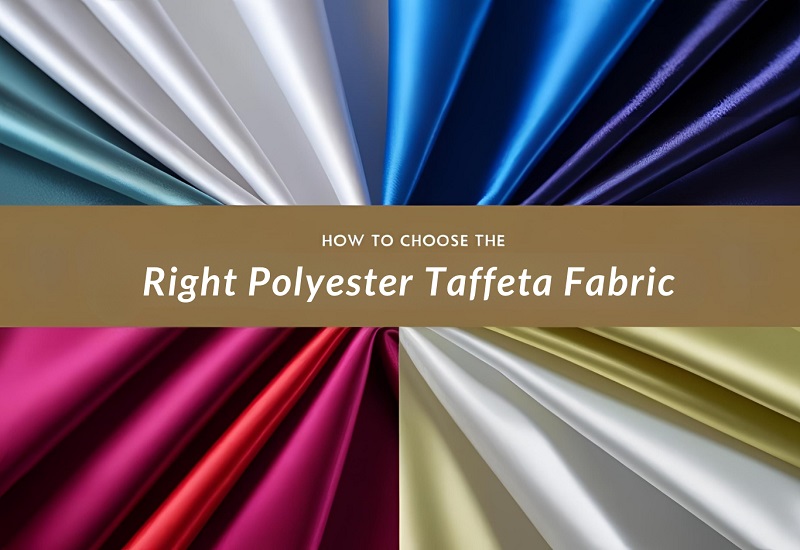 How to choose Right Polyester Taffeta Fabric