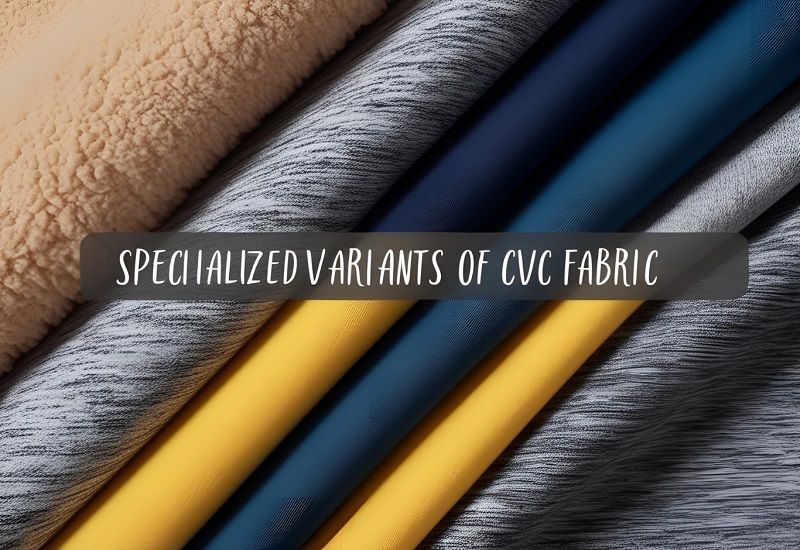 Specialized Variants of CVC Fabric