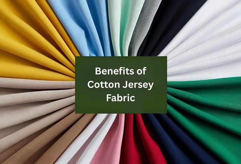 Benefits of Cotton Jersey Fabric